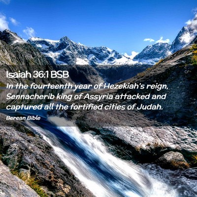Picture 02 - Isaiah 36:1 BSB - In the fourteenth year of Hezekiah’s reign, - Bible Verse Picture