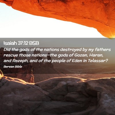 Picture 02 - Isaiah 37:12 BSB - Did the gods of the nations destroyed by my - Bible Verse Picture