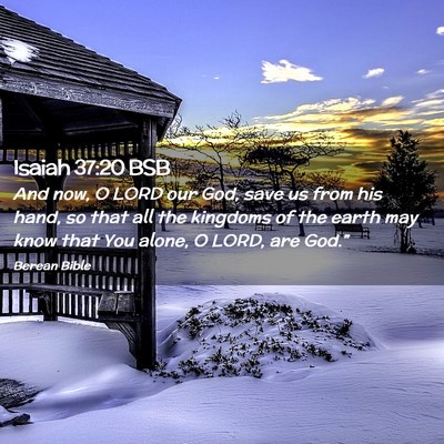 Picture 02 - Isaiah 37:20 BSB - And now, O LORD our God, save us from his hand, - Bible Verse Picture
