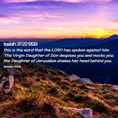 Picture 02 - Isaiah 37:22 BSB - this is the word that the LORD has spoken against - Bible Verse Picture