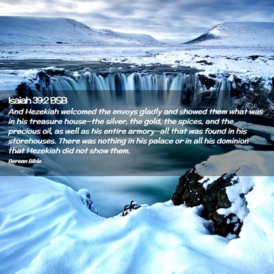 Picture 02 - Isaiah 39:2 BSB - And Hezekiah welcomed the envoys gladly and - Bible Verse Picture