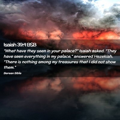Picture 02 - Isaiah 39:4 BSB - “What have they seen in your palace?” Isaiah - Bible Verse Picture
