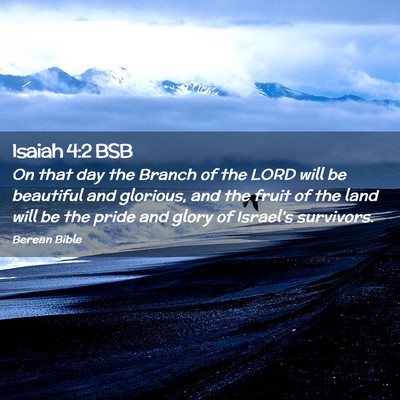 Picture 02 - Isaiah 4:2 BSB - On that day the Branch of the LORD will be - Bible Verse Picture