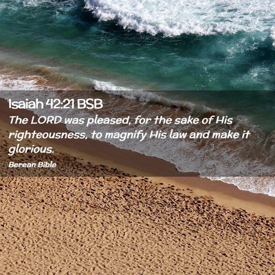 Picture 02 - Isaiah 42:21 BSB - The LORD was pleased, for the sake of His - Bible Verse Picture