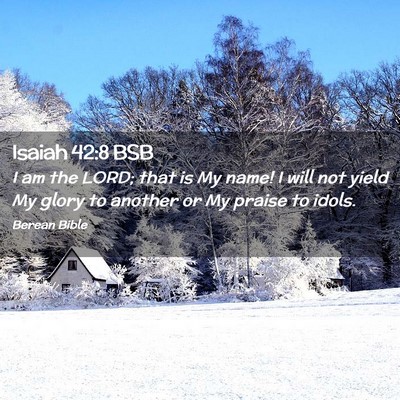 Picture 02 - Isaiah 42:8 BSB - I am the LORD; that is My name! I will not yield - Bible Verse Picture