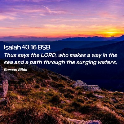 Picture 02 - Isaiah 43:16 BSB - Thus says the LORD, who makes a way in the sea - Bible Verse Picture