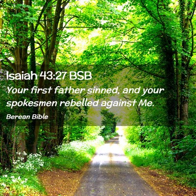 Picture 02 - Isaiah 43:27 BSB - Your first father sinned, and your spokesmen - Bible Verse Picture