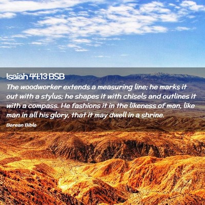 Picture 02 - Isaiah 44:13 BSB - The woodworker extends a measuring line; he marks - Bible Verse Picture