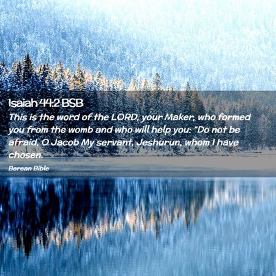 Picture 02 - Isaiah 44:2 BSB - This is the word of the LORD, your Maker, who - Bible Verse Picture