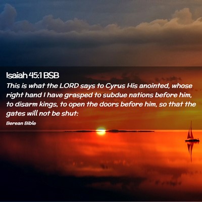 Picture 02 - Isaiah 45:1 BSB - This is what the LORD says to Cyrus His anointed, - Bible Verse Picture