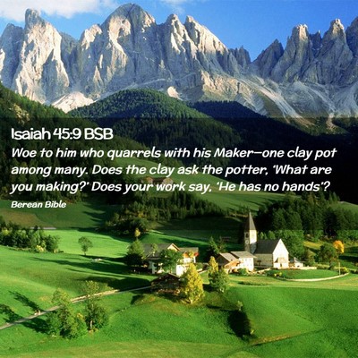 Picture 02 - Isaiah 45:9 BSB - Woe to him who quarrels with his Maker—one clay - Bible Verse Picture