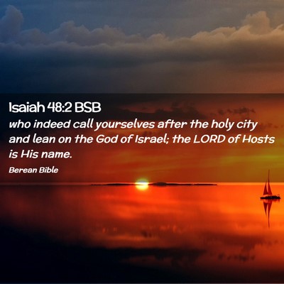Picture 02 - Isaiah 48:2 BSB - who indeed call yourselves after the holy city - Bible Verse Picture