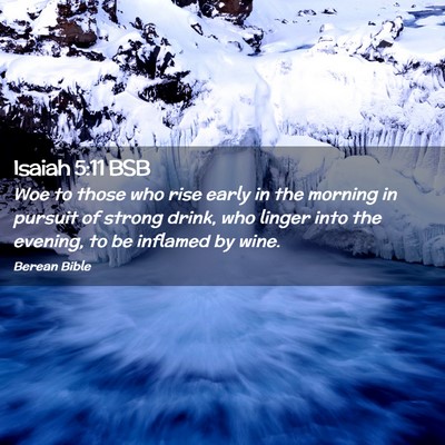 Picture 02 - Isaiah 5:11 BSB - Woe to those who rise early in the morning in - Bible Verse Picture