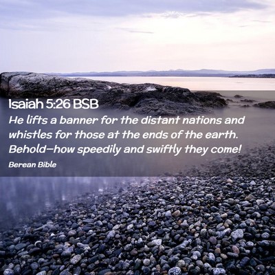 Picture 02 - Isaiah 5:26 BSB - He lifts a banner for the distant nations and - Bible Verse Picture