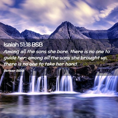 Picture 02 - Isaiah 51:18 BSB - Among all the sons she bore, there is no one to - Bible Verse Picture