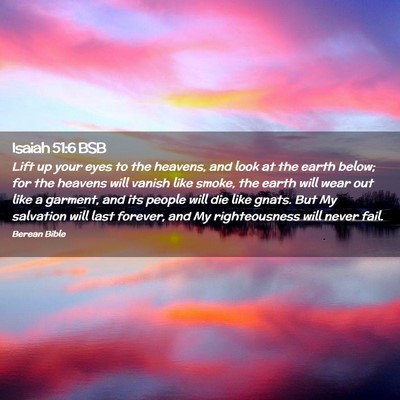 Picture 02 - Isaiah 51:6 BSB - Lift up your eyes to the heavens, and look at the - Bible Verse Picture