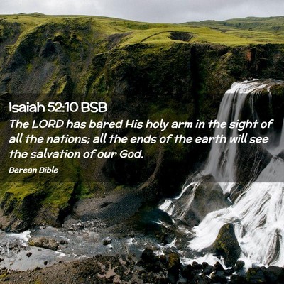 Picture 02 - Isaiah 52:10 BSB - The LORD has bared His holy arm in the sight of - Bible Verse Picture