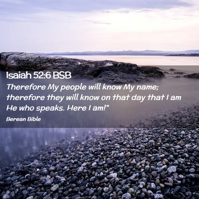 Picture 02 - Isaiah 52:6 BSB - Therefore My people will know My name; therefore - Bible Verse Picture