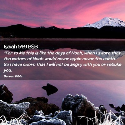 Picture 02 - Isaiah 54:9 BSB - “For to Me this is like the days of Noah, when - Bible Verse Picture