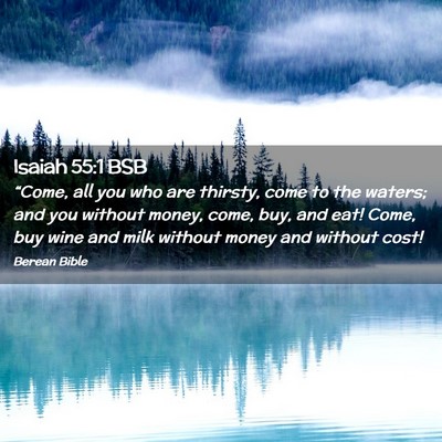 Picture 02 - Isaiah 55:1 BSB - “Come, all you who are thirsty, come to the - Bible Verse Picture