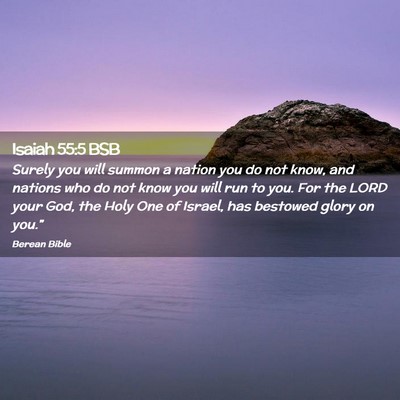 Picture 02 - Isaiah 55:5 BSB - Surely you will summon a nation you do not know, - Bible Verse Picture