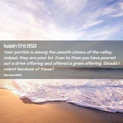 Picture 02 - Isaiah 57:6 BSB - Your portion is among the smooth stones of the - Bible Verse Picture