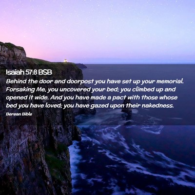 Picture 02 - Isaiah 57:8 BSB - Behind the door and doorpost you have set up your - Bible Verse Picture