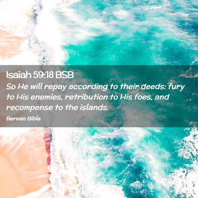 Picture 02 - Isaiah 59:18 BSB - So He will repay according to their deeds: fury - Bible Verse Picture