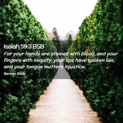 Picture 02 - Isaiah 59:3 BSB - For your hands are stained with blood, and your - Bible Verse Picture