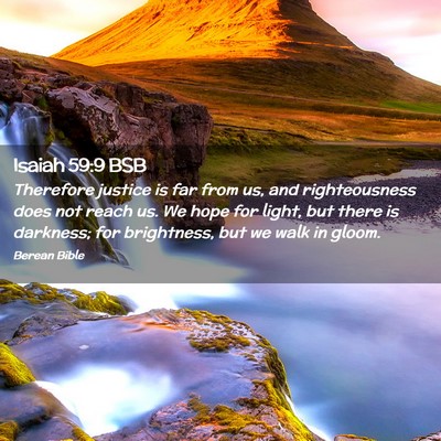 Picture 02 - Isaiah 59:9 BSB - Therefore justice is far from us, and - Bible Verse Picture