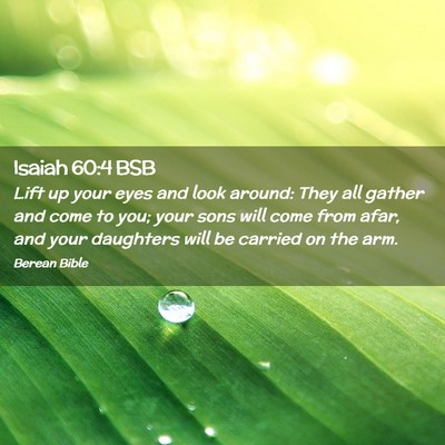 Picture 02 - Isaiah 60:4 BSB - Lift up your eyes and look around: They all - Bible Verse Picture