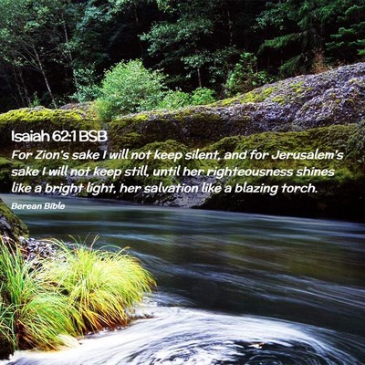 Picture 02 - Isaiah 62:1 BSB - For Zion’s sake I will not keep silent, and for - Bible Verse Picture