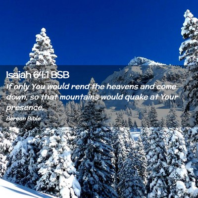 Picture 02 - Isaiah 64:1 BSB - If only You would rend the heavens and come down, - Bible Verse Picture