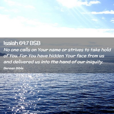 Picture 02 - Isaiah 64:7 BSB - No one calls on Your name or strives to take hold - Bible Verse Picture