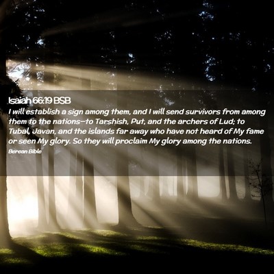 Picture 02 - Isaiah 66:19 BSB - I will establish a sign among them, and I will - Bible Verse Picture