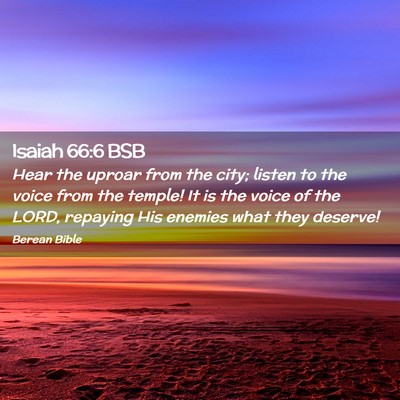 Picture 02 - Isaiah 66:6 BSB - Hear the uproar from the city; listen to the - Bible Verse Picture