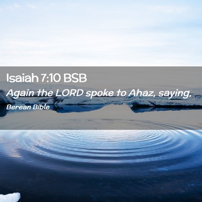 Picture 02 - Isaiah 7:10 BSB - Again the LORD spoke to Ahaz, - Bible Verse Picture