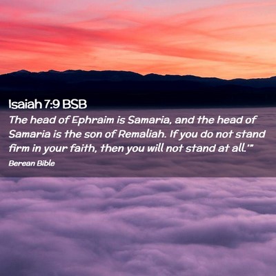 Picture 02 - Isaiah 7:9 BSB - The head of Ephraim is Samaria, and the head of - Bible Verse Picture