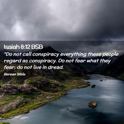 Picture 02 - Isaiah 8:12 BSB - “Do not call conspiracy everything these people - Bible Verse Picture