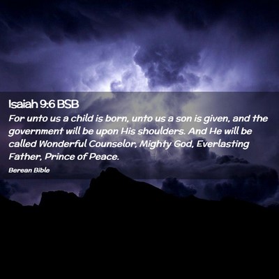Picture 02 - Isaiah 9:6 BSB - For unto us a child is born, unto us a son is - Bible Verse Picture