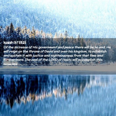 Picture 02 - Isaiah 9:7 BSB - Of the increase of His government and peace there - Bible Verse Picture