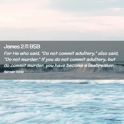 Picture 02 - James 2:11 BSB - For He who said, “Do not commit adultery,” - Bible Verse Picture