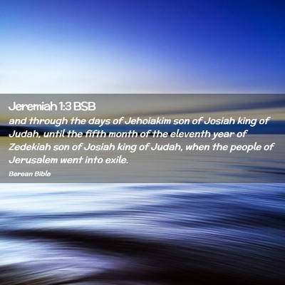 Picture 02 - Jeremiah 1:3 BSB - and through the days of Jehoiakim son of Josiah - Bible Verse Picture