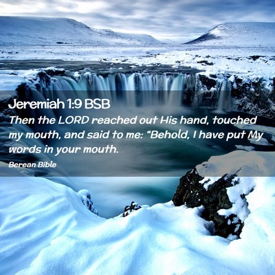 Picture 02 - Jeremiah 1:9 BSB - Then the LORD reached out His hand, touched my - Bible Verse Picture
