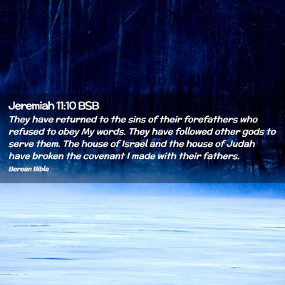 Picture 02 - Jeremiah 11:10 BSB - They have returned to the sins of their - Bible Verse Picture
