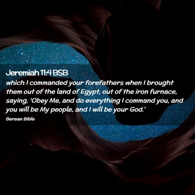 Picture 02 - Jeremiah 11:4 BSB - which I commanded your forefathers when I brought - Bible Verse Picture