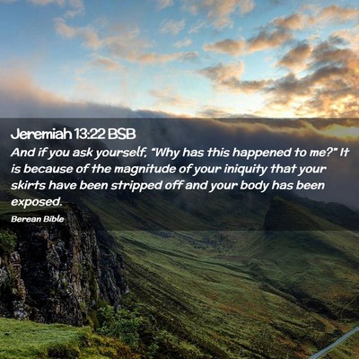 Picture 02 - Jeremiah 13:22 BSB - And if you ask yourself, “Why has this happened - Bible Verse Picture