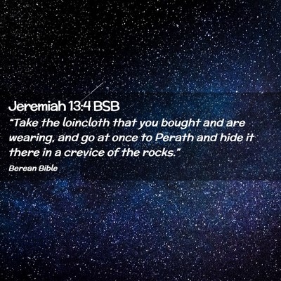 Picture 02 - Jeremiah 13:4 BSB - “Take the loincloth that you bought and are - Bible Verse Picture