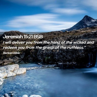 Picture 02 - Jeremiah 15:21 BSB - I will deliver you from the hand of the wicked - Bible Verse Picture