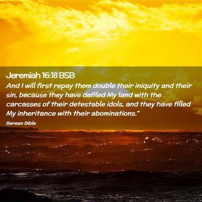 Picture 02 - Jeremiah 16:18 BSB - And I will first repay them double their iniquity - Bible Verse Picture